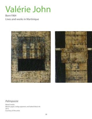 38
Valérie JohnBorn1964
Lives and works in Martinique
Mixed media:
Woven paper, indigo pigment, and baked black ink
2012
Courtesy of the artist
Palimpseste
 