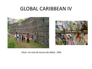 GLOBAL CARIBBEAN IV
César- Un mois de lecture des Bâlois 1996
 