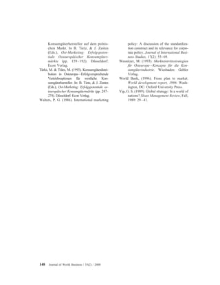 Konsumgu¨terhersteller auf dem polnis-
chen Markt. In B. Tietz, & J. Zentes
(Eds.), Ost-Marketing: Erfolgspoten-
tiale Osteuropa¨ischer Konsumgu¨ter-
ma¨rkte (pp. 159–192). Du¨sseldorf:
Econ Verlag.
Tu¨rks, M. & Tra¨m, M. (1993). Konsumgu¨terdistri-
bution in Osteuropa—Erfolgversprechende
Vertriebsoptionen fu¨r westliche Kon-
sumgu¨terhersteller. In: B. Tietz, & J. Zentes
(Eds.), Ost-Marketing: Erfolgspotentiale os-
teuropa¨ischer Konsumgu¨terma¨rkte (pp. 247–
274). Du¨sseldorf: Econ Verlag.
Walters, P. G. (1986). International marketing
policy: A discussion of the standardiza-
tion construct and its relevance for corpo-
rate policy. Journal of International Busi-
ness Studies, 17(2): 55–69.
Wesnitzer, M. (1993). Markteintrittsstrategien
fu¨r Osteuropa—Konzepte fu¨r die Kon-
sumgu¨terindustrie. Wiesbaden: Gabler
Verlag.
World Bank, (1996). From plan to market.
World development report, 1996: Wash-
ington, DC: Oxford University Press.
Yip, G. S. (1989). Global strategy: In a world of
nations? Sloan Management Review, Fall,
1989: 29–41.
148 Journal of World Business / 35(2) / 2000
 