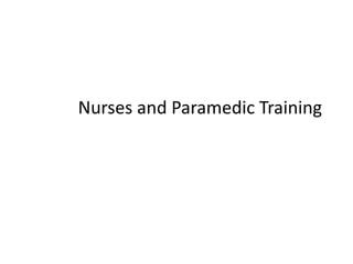 Nurses and Paramedic Training
 