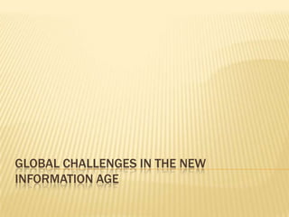 Global Challenges in the New Information Age 