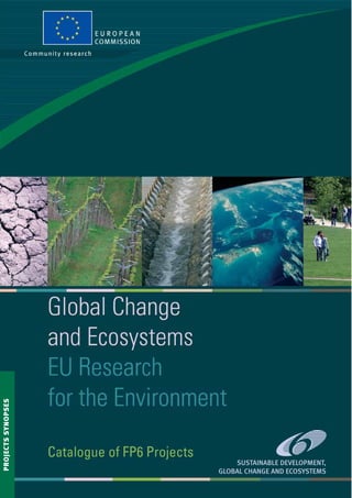 SUSTAINABLE DEVELOPMENT, 
GLOBAL CHANGE AND ECOSYSTEMS 
PROJECTS SYNOPSES 
 