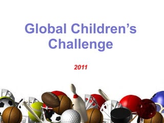 Global Children’s Challenge 2011 