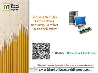 www.MarketResearchReports.com
Category : Computing & Electronics
All logos and Images mentioned on this slide belong to their respective owners.
 