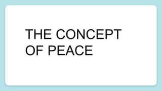THE CONCEPT
OF PEACE
 