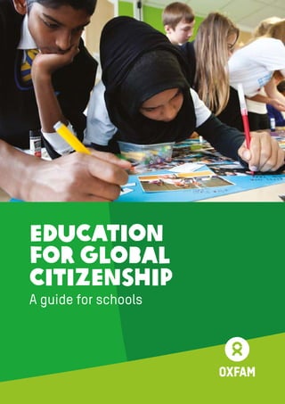 Education
for Global
Citizenship
A guide for schools
 