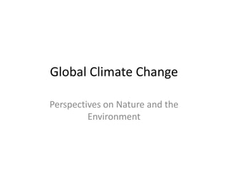 Global Climate Change Perspectives on Nature and the Environment 