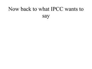 Now back to what IPCC wants to
say
 