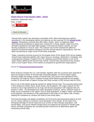 Global Clinical Trials Market (2007 - 2010)
Published: September 2011
Price: $ 4650




Clinical trials market now witnesses a paradigm shift. Naïve heterogeneous patient
populations in the developing nations are opening up new avenues for the clinical trials
market. Developing countries also offer faster means; which is triggering major
pharmaceutical companies to direct their investment in these regions. Apart from this,
stringent regulations and tight R&D budgets in the pharma-biotech industry are also
forcing companies to move to east. This scenario has further boosted the alliances
between the pharma-biotech companies and the clinical research organizations, with the
latter accounting for major chunk of the trials conducted.

Today, emerging countries account for the largest share of the phase II/III (prime stages)
clinical trials conducted globally with major focus on oncology, Alzheimer’s, metabolic, and
cardiovascular diseases. Support from the respective government bodies is one of the
major factors affecting the clinical trials market. Clinical trials sponsored by the industry
have a much higher share in the market as compared to government organizations.

Browse All: Pharmaceuticals Market Research


North America includes the U.S. and Canada; together both the countries have reported to
have the largest number of clinical trials conducted globally. In the European region,
Germany heads the largest number of clinical trials, the country was reported to have
conducted 734 trials for 2010 in Western Europe while Poland accounted for the largest
number of clinical trials in Eastern Europe with total number of 263 clinical trials for 2010.

Asia is one of the fastest growing markets for global clinical trials. The countries taking lead
in this market are India, China, South Korea, and Singapore. The major reasons for this
market to have high potential are its huge and diverse population with diseases that are
present in both - the developed and under developed countries. Hence, different types of
trials can be conducted in one region. Due to large population, it helps in faster recruitment
of the patients, and retention of the participants in the trials on the higher side; thereby
helping the companies to conduct the trials on the timely basis.

The financial targets and global competition are forcing the pharmaceutical players to look
out for various options to introduce novel therapies in the market. At the same time,
emerging shortage of clinical resources such as lack of naïve disease population, well
trained labor, and sound medical infrastructure are delaying the process to initiate trials.
Hence, all these companies are considering Latin America as an alternative option for
conducting clinical trials.
 