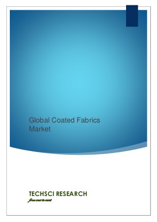 Global Coated Fabrics
Market
TECHSCI RESEARCH
from now to next
 