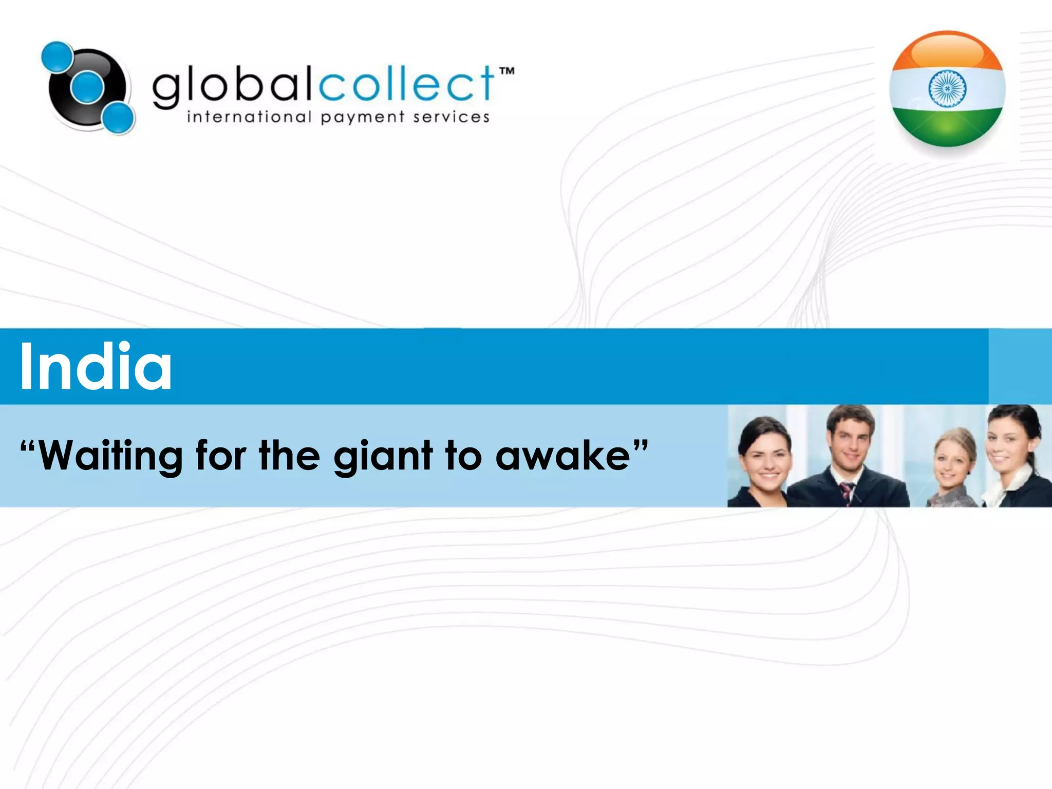 India
“Waiting for the giant to awake”
 
