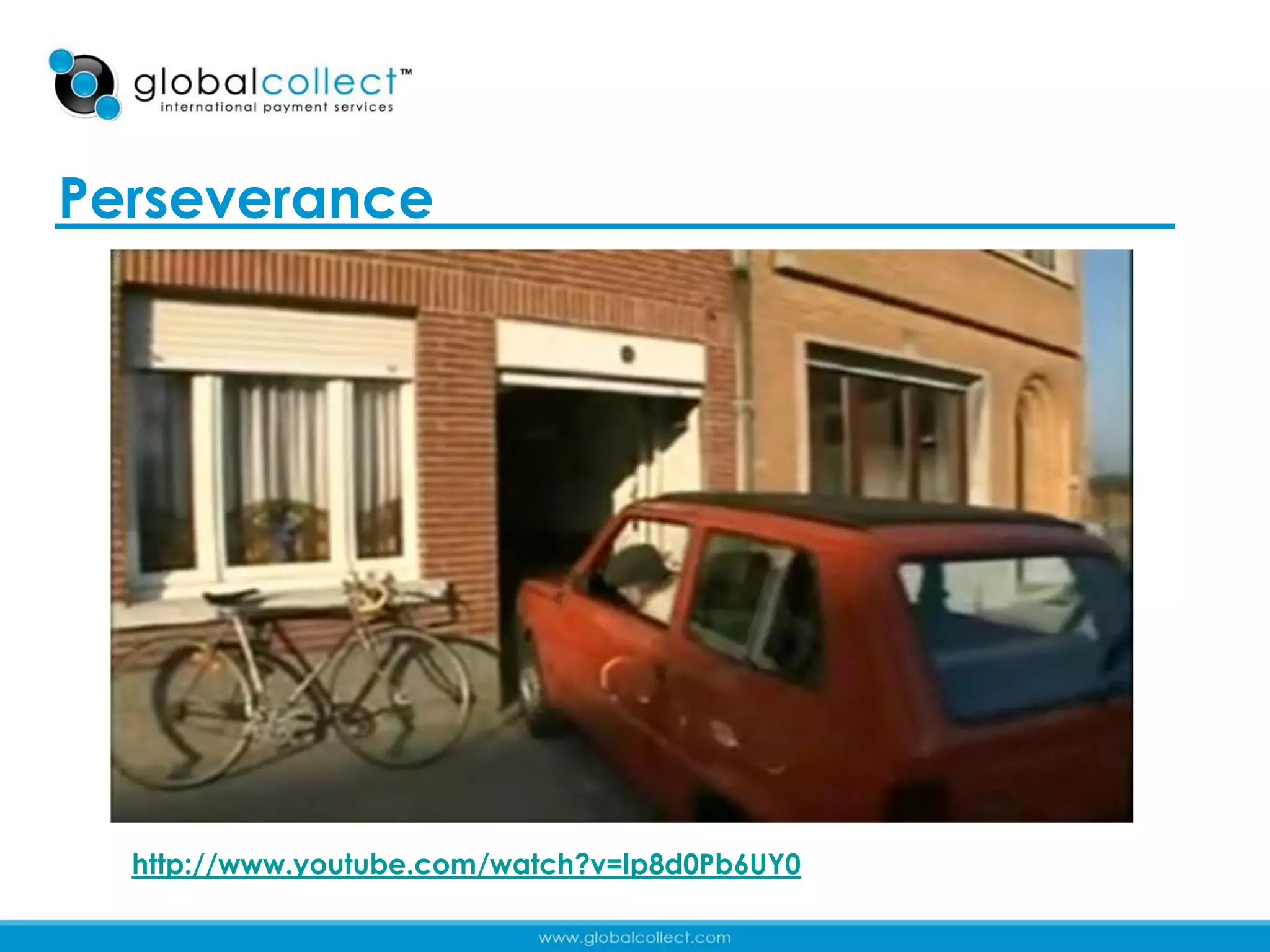 Perseverance



              http://www.youtube.com/watch?v=lp8d0Pb6UY
              0




  http://www.youtube.com/watch?v=lp8d0Pb6UY0
                                                          42
 