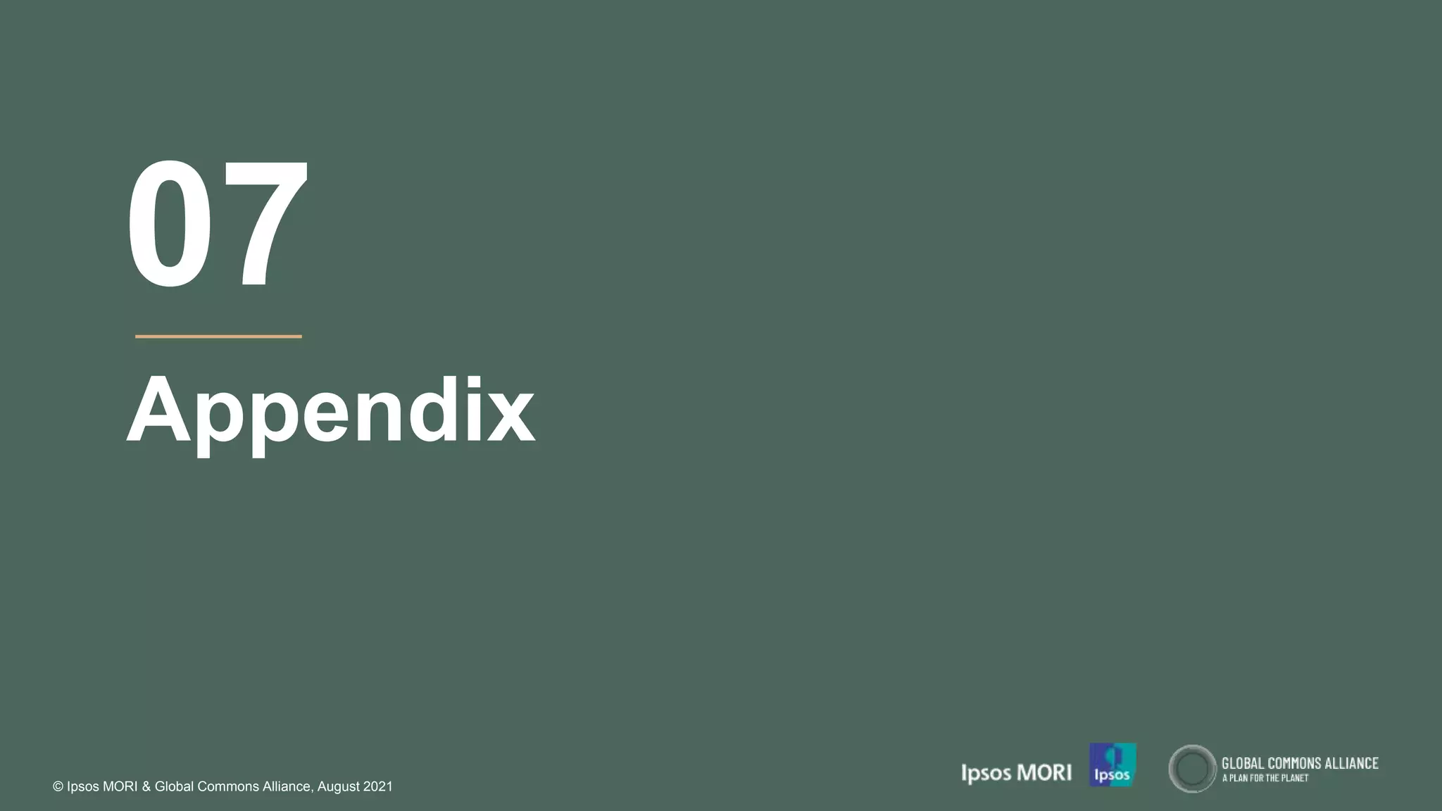 © Ipsos MORI & Global Commons Alliance, August 2021
Appendix
07
 