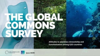 © Ipsos MORI & Global Commons Alliance, August 2021
 