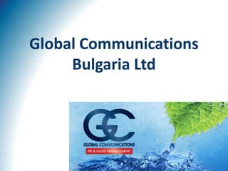 Global Communications
     Bulgaria Ltd
 