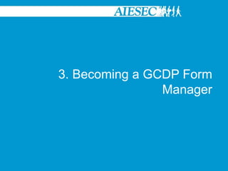 2. Using the GCDP Menu as an EPThrough the ‘Browse Exchange’ menu, EPs have quick access to search for TNs on their choice without having to go to the Opportunities section.Again an EP can Save a TN, apply for it directly, Ask the TN Manager a Question, Export the TN to pdfor Share the opportunity with someone else in AIESEC who they think will be interested. Browse Exchanges