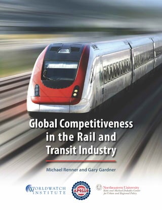 Global Competitiveness
   in the Rail and
   Transit Industry
   Michael Renner and Gary Gardner
 