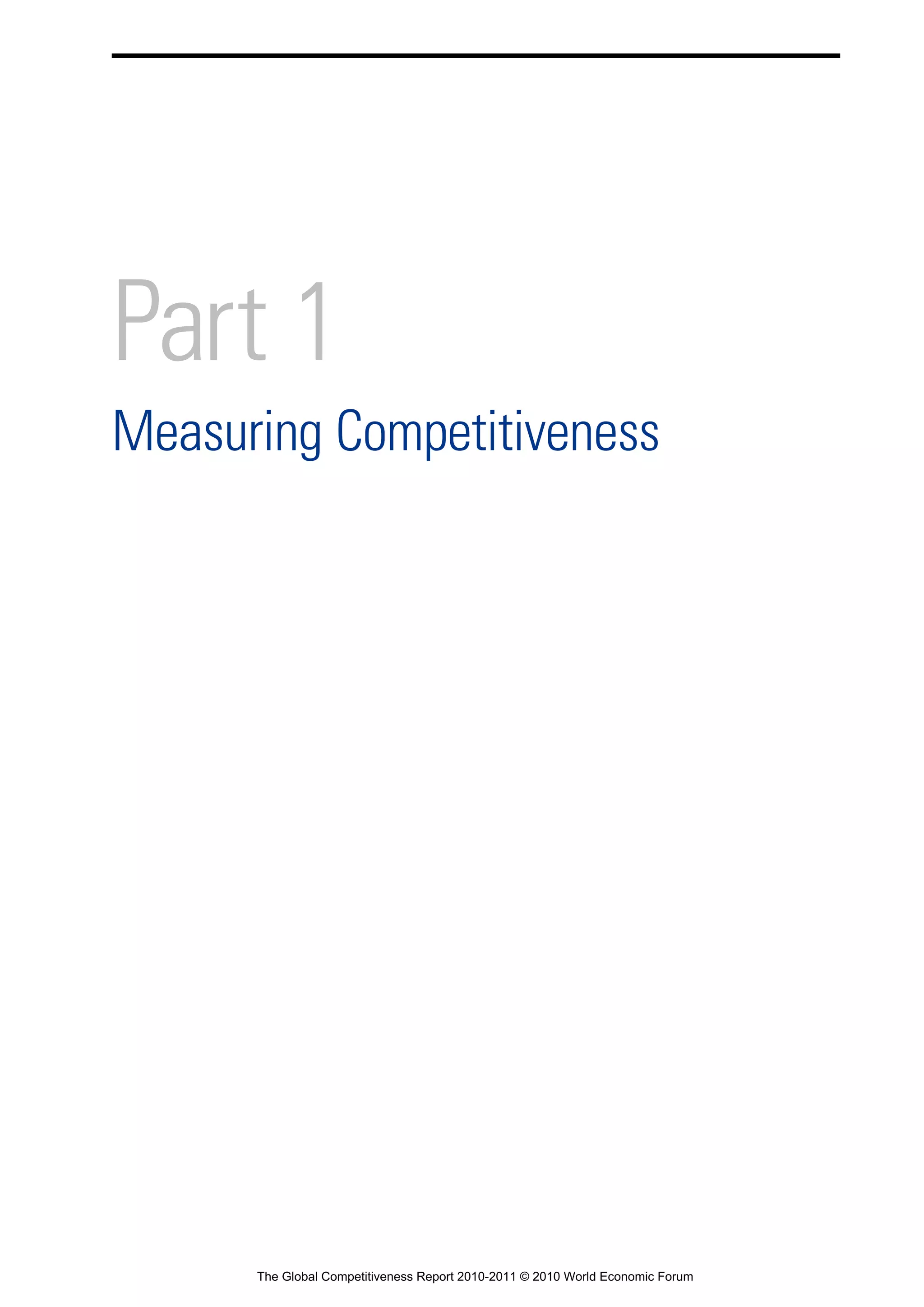 Part 1
Measuring Competitiveness




      The Global Competitiveness Report 2010-2011 © 2010 World Economic Forum
 