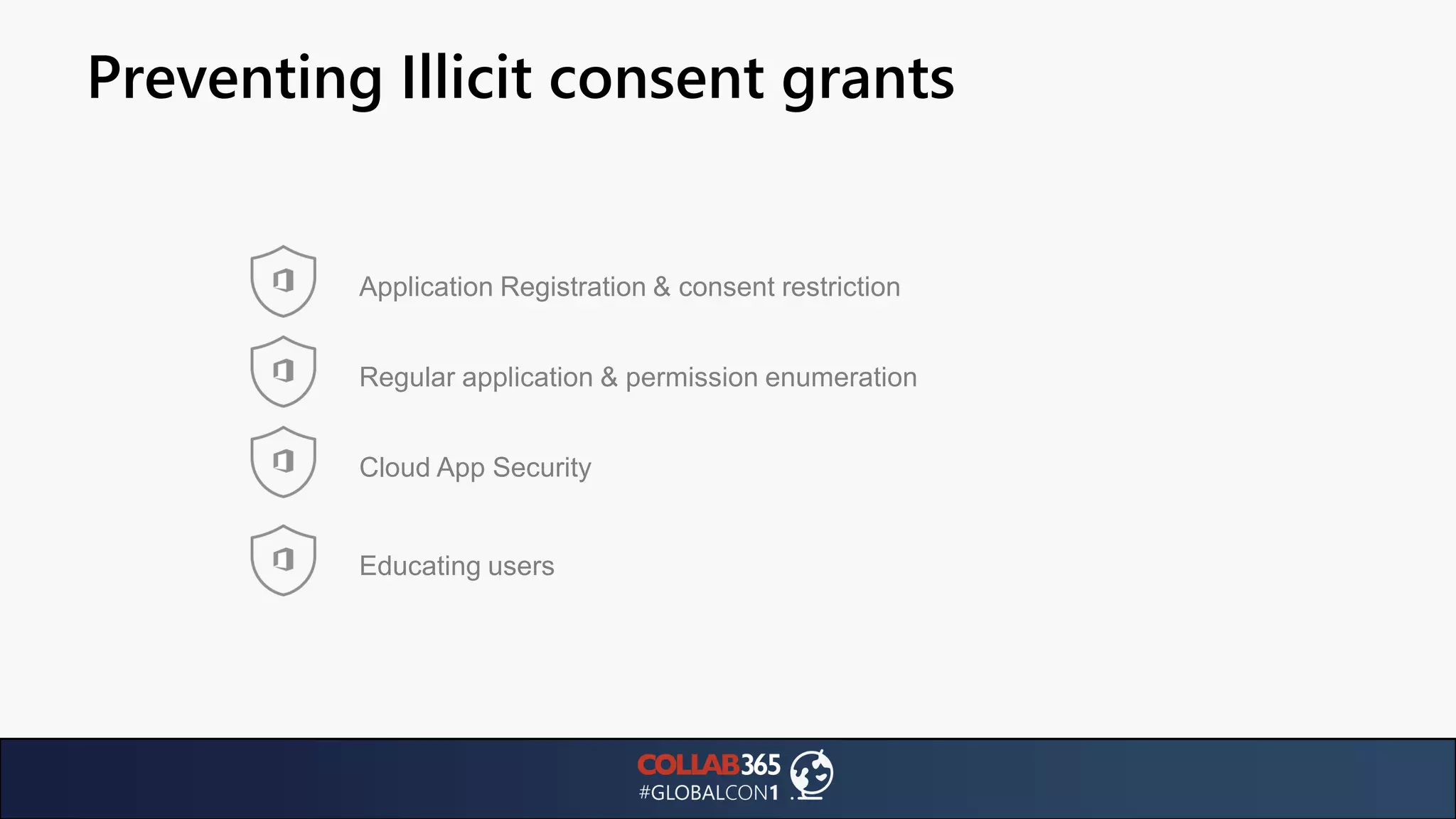 Preventing Illicit consent grants
Regular application & permission enumeration
Cloud App Security
Educating users
Application Registration & consent restriction
 
