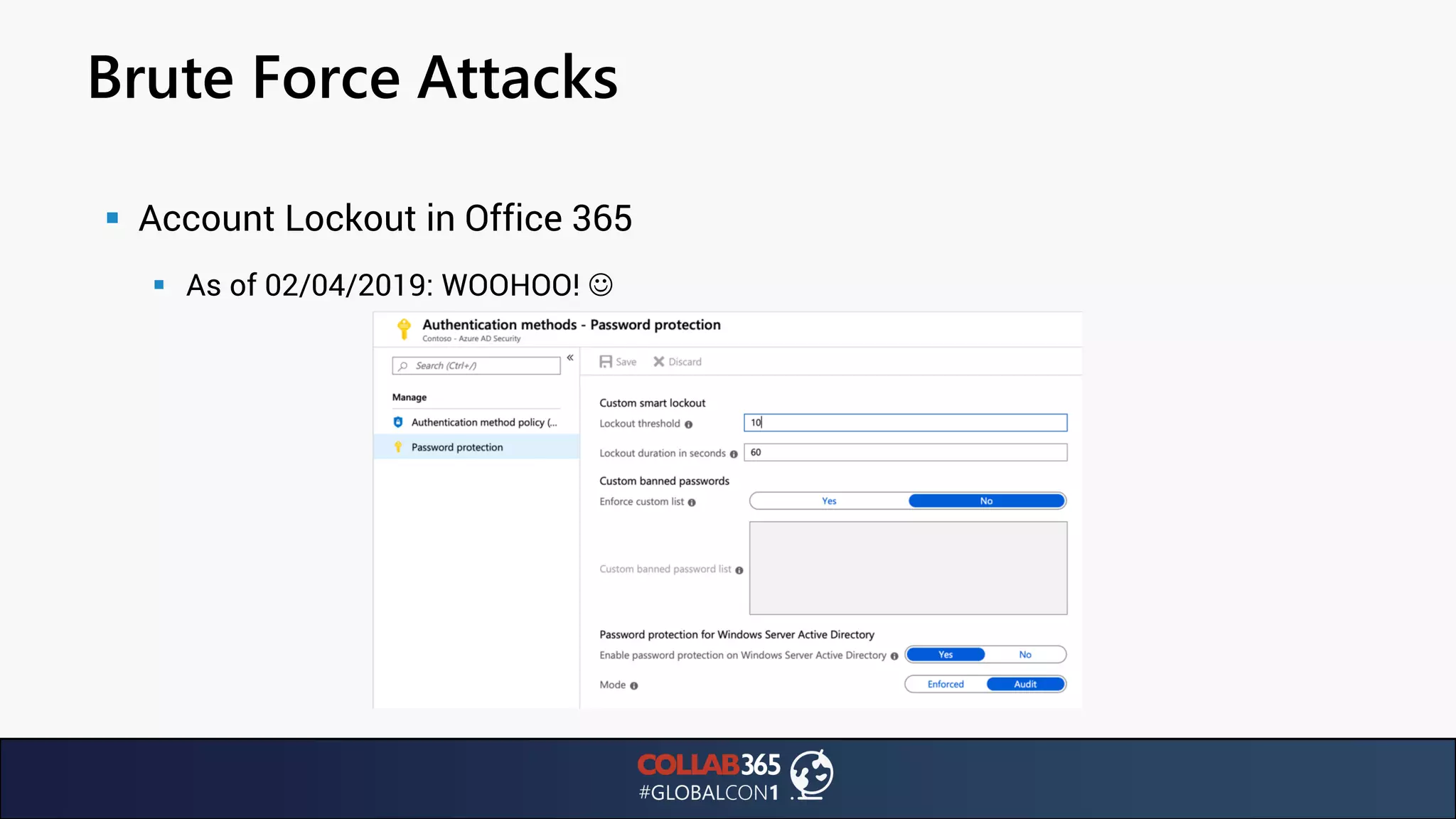 Brute Force Attacks
▪ Account Lockout in Office 365
▪ As of 02/04/2019: WOOHOO! ☺
 