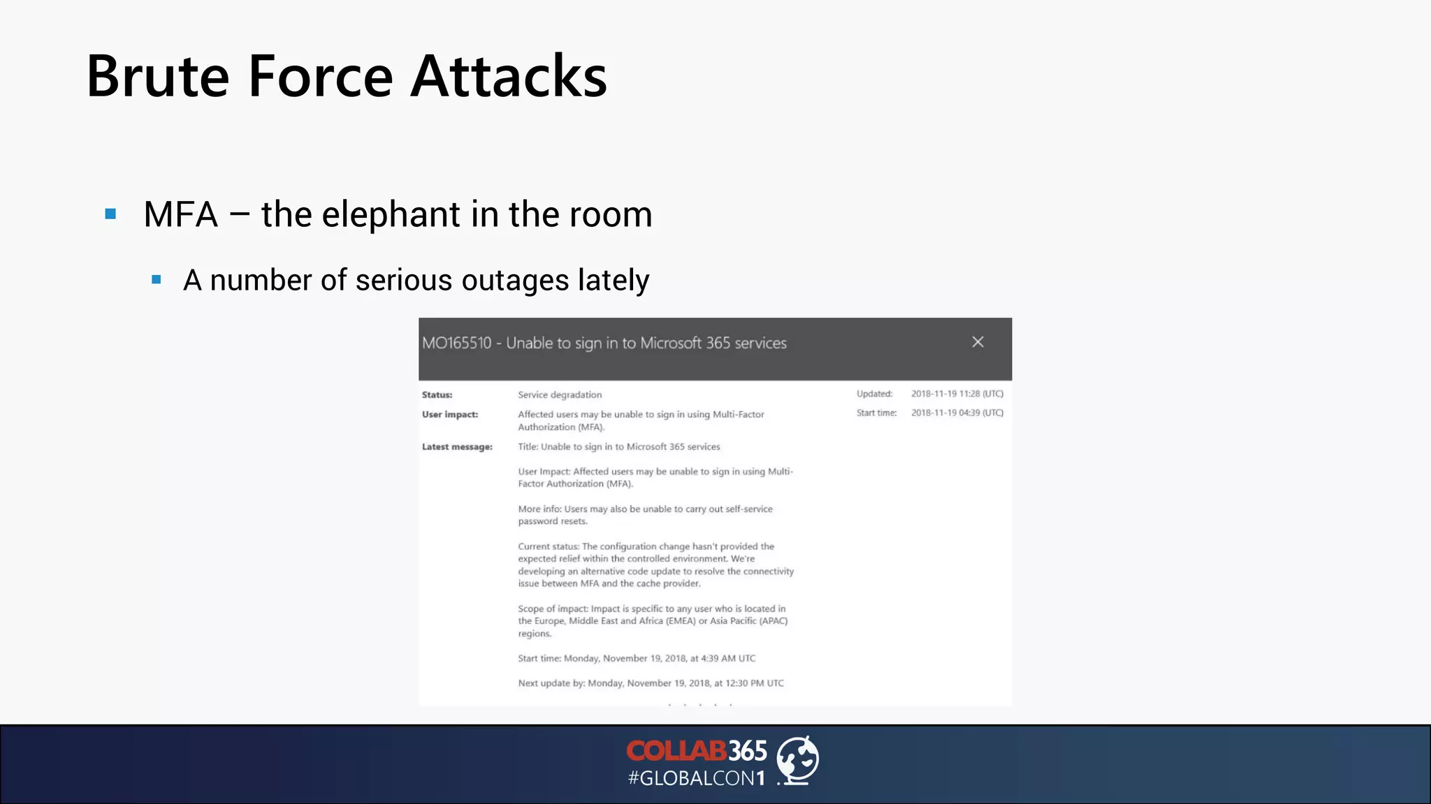 Brute Force Attacks
▪ MFA – the elephant in the room
▪ A number of serious outages lately
 