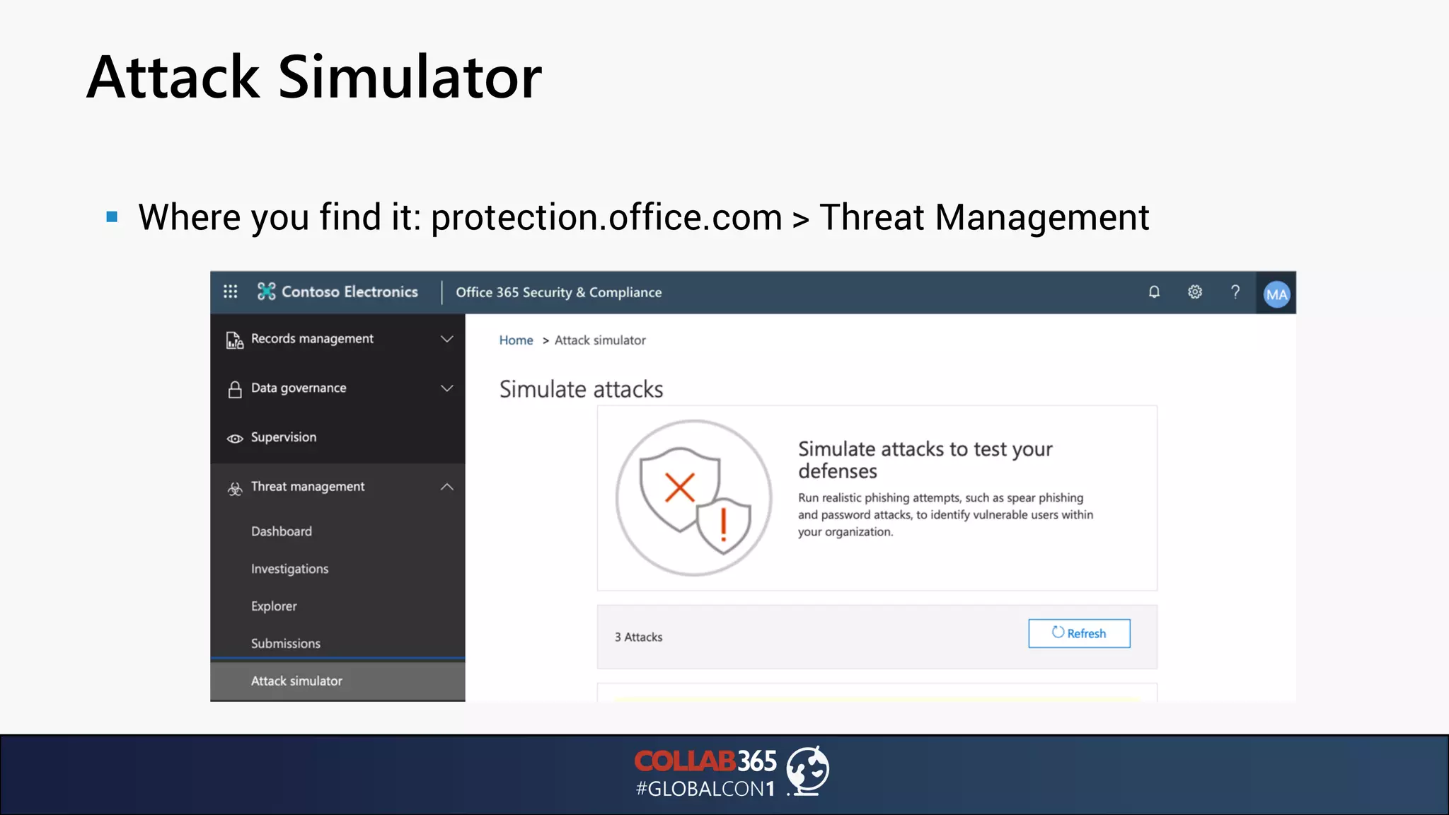 Attack Simulator
▪ Where you find it: protection.office.com > Threat Management
 