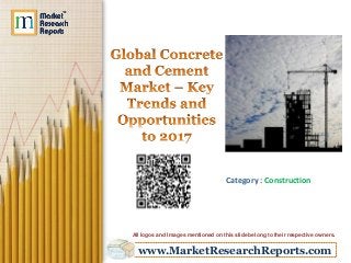 www.MarketResearchReports.com
Category : Construction
All logos and Images mentioned on this slide belong to their respective owners.
 