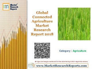 www.MarketResearchReports.com
Category : Agriculture
All logos and Images mentioned on this slide belong to their respective owners.
 