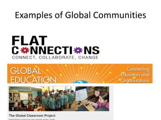 Examples of Global Communities
 
