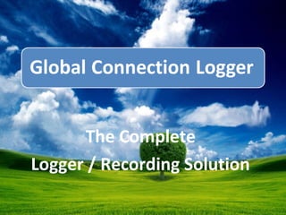 The Complete
Logger / Recording Solution
 
