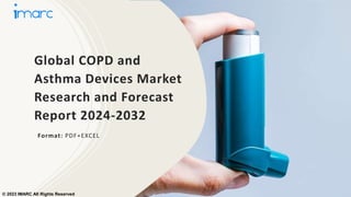Global COPD and
Asthma Devices Market
Research and Forecast
Report 2024-2032
Format: PDF+EXCEL
© 2023 IMARC All Rights Reserved
 