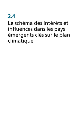 2.4
Le schéma des intérêts et
influences dans les pays
émergents clés sur le plan
climatique
 