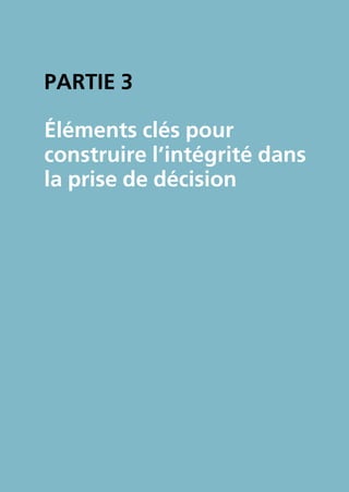 PartIE 3

Éléments clés pour
construire l’intégrité dans
la prise de décision
 