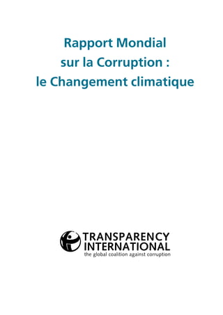 Rapport Mondial
    sur la Corruption :
le Changement climatique
 