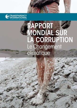 RappoRt
Mondial suR
la CoRRuption
Le Changement
climatique
 