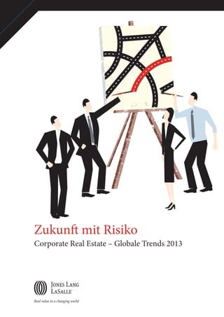 Zukunft mit Risiko
Corporate Real Estate – Globale Trends 2013
 