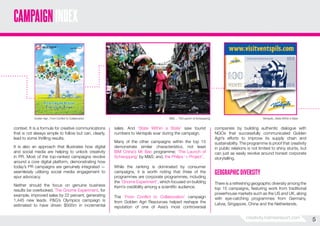 CAMPAIGN INDEX

Golden Agri...From Conflict to Collaboration

context. It is a formula for creative communications
that is not always simple to follow but can, clearly,
lead to some thrilling results.
It is also an approach that illustrates how digital
and social media are helping to unlock creativity
in PR. Most of the top-ranked campaigns revolve
around a core digital platform, demonstrating how
today’s PR campaigns are genuinely integrated —
seamlessly utilising social media engagement to
spur advocacy.
Neither should the focus on genuine business
results be overlooked. The Gnome Experiment, for
example, improved sales by 22 percent, generating
1,445 new leads. P&G’s Olympics campaign is
estimated to have driven $500m in incremental

M&S ... The Launch of Schwopping

sales. And ‘State Within a State’ saw tourist
numbers to Ventspils soar during the campaign.
Many of the other campaigns within the top 15
demonstrate similar characteristics, not least
IBM China’s Mr Bao programme; ‘The Launch of
Schwopping’ by M&S; and, the Philips ‘+ Project’.
While the ranking is dominated by consumer
campaigns, it is worth noting that three of the
programmes are corporate programmes, including
the ‘Gnome Experiment’, which focused on building
Kern’s credibility among a scientific audience.
The ‘From Conflict to Collaboration’ campaign
from Golden Agri Resources helped reshape the
reputation of one of Asia’s most controversial

Ventspils...State Within a State

companies by building authentic dialogue with
NGOs that successfully communicated Golden
Agri’s efforts to improve its supply chain and
sustainability. The programme is proof that creativity
in public relations is not limited to shiny stunts, but
can just as easily revolve around honest corporate
storytelling.

GEOGRAPHIC DIVERSITY
There is a refreshing geographic diversity among the
top 15 campaigns, featuring work from traditional
powerhouse markets such as the US and UK, along
with eye-catching programmes from Germany,
Latvia, Singapore, China and the Netherlands.

creativity.holmesreport.com

5
5

 