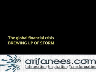 The global financial crisisBREWING UP OF STORM 