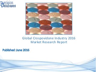 Published :June 2016
Global Crospovidone Industry 2016
Market Research Report
 