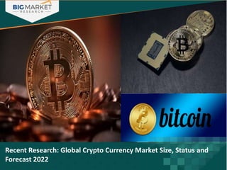 Recent Research: Global Crypto Currency Market Size, Status and
Forecast 2022
 