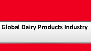 Global Dairy Products Industry
 