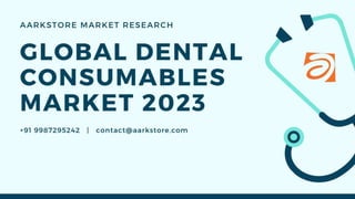 Global dental consumables market share, growth and forecast to 2023
