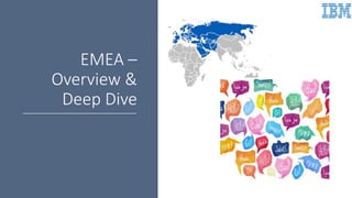 EMEA –
Overview &
Deep Dive
 