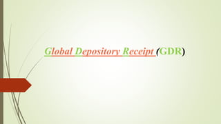 Global Depository Receipt (GDR)
 