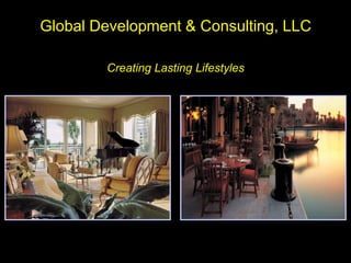 Global Development & Consulting, LLCCreating Lasting Lifestyles 