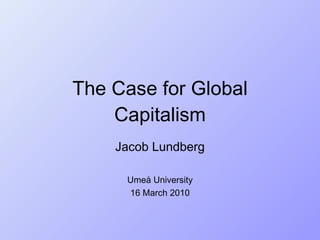 History of the World in 25 slides Jacob Lundberg Umeå University 16 March 2010 