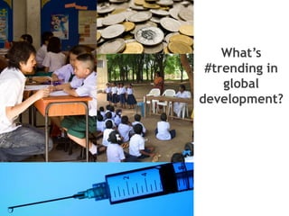 What’s
#trending in
global
development?

 