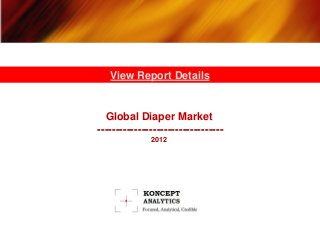 View Report Details


  Global Diaper Market
----------------------------------
              2012
 
