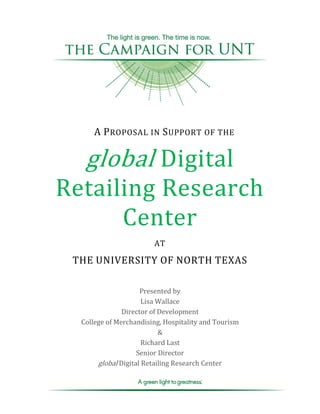 A PROPOSAL IN SUPPORT OF THE
global Digital
Retailing Research
Center
AT
THE UNIVERSITY OF NORTH TEXAS
 