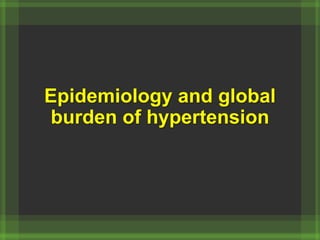 Epidemiology and global
burden of hypertension
 